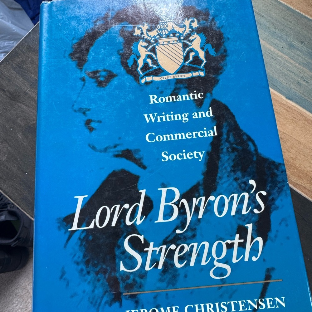 Lord Byrne’s Strength: Romantic Writing and Commercial by Jerome Christensen